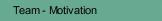 Team - Motivation